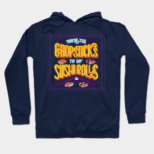 You're the Chopsticks to my Sushi Rolls Hoodie